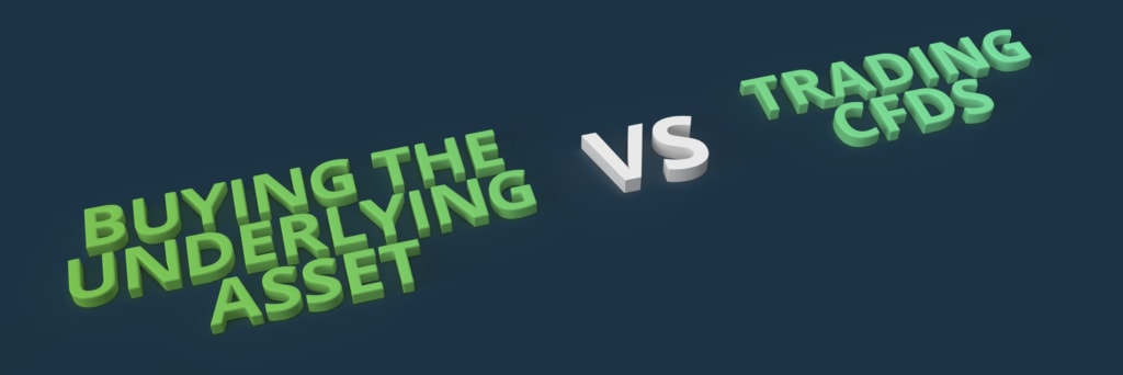 Buying the underlying asset vs trading CFDs