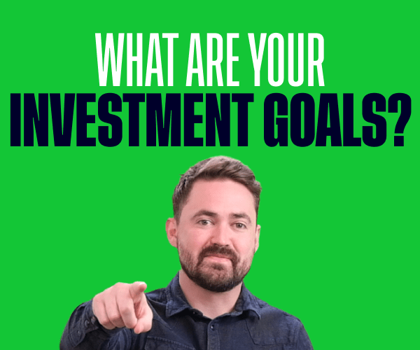 What should your investment goals be?